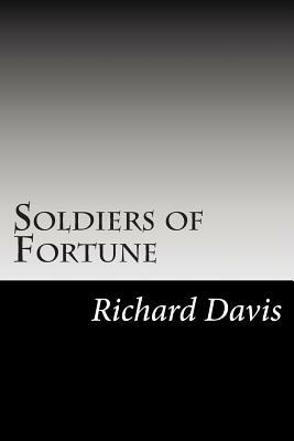 Soldiers of Fortune by Richard Harding Davis