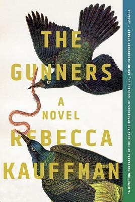 The Gunners: A Novel by Rebecca Kauffman, Rebecca Kauffman