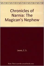 The Magican's Nephew by C.S. Lewis