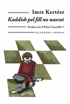 Kaddish pel fill no nascut by Imre Kertész, Eloi Castelló