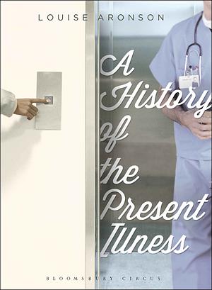 A History of the Present Illness: Stories by Louise Aronson