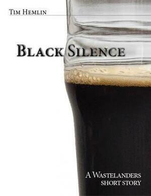 Black Silence: A Wastelanders Short Story by Tim Hemlin, Tim Hemlin
