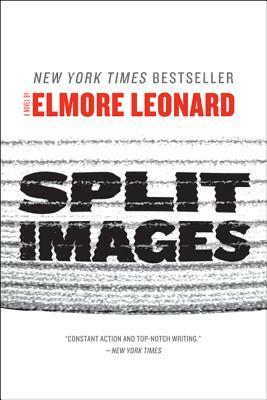 Split Images: A Novel by Elmore Leonard