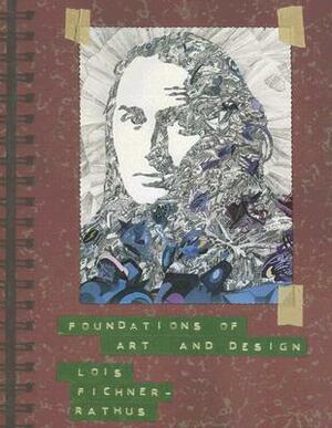 Foundations of Art and Design by Lois Fichner-Rathus