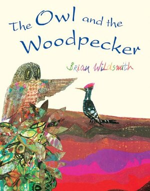 The Owl and the Woodpecker by Brian Wildsmith