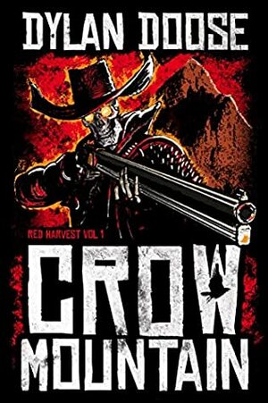 Crow Mountain (Red Harvest Book 1) by Dylan Doose