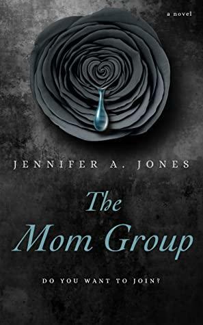 The Mom Group by Jennifer A. Jones