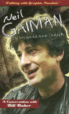 Neil Gaiman on His Work and Career by Bill Baker