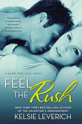 Feel the Rush: A Hard Feelings Novel by Kelsie Leverich