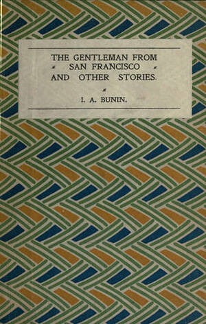 The Gentleman from San Francisco and Other Stories by Ivan Alekseyevich Bunin