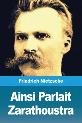 Ainsi Parlait Zarathoustra by Friedrich Nietzsche