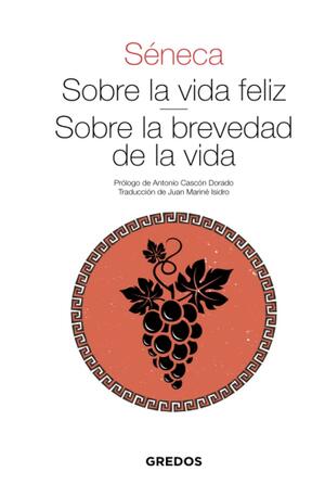 Sobre la vida feliz. Sobre la brevedad de la vida by Lucius Annaeus Seneca, Antonio Cascón Dorado