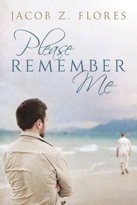 Please Remember Me by Jacob Z. Flores