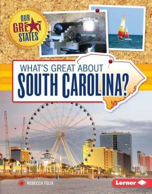 What's Great about South Carolina? by Rebecca Felix