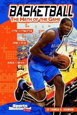 Basketball: The Math of the Game by Thomas K. Adamson