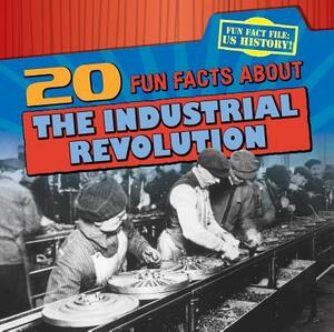 20 Fun Facts about the Industrial Revolution by Joan Stoltman