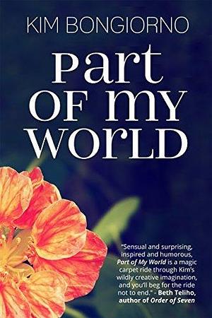 Part of My World by Kim Bongiorno, Kim Bongiorno