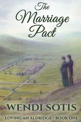 The Marriage Pact: Loving an Aldridge - Book One by Wendi Sotis