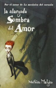 La alargada sombra del amor by Sofía Tros de Ilarduya, Mathias Malzieu