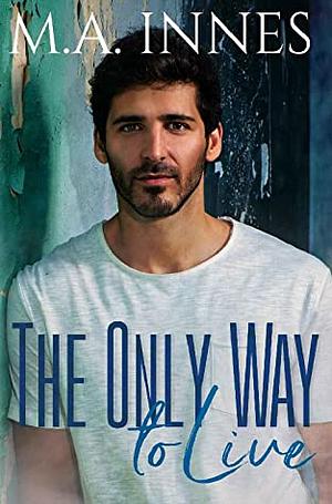 The Only Way to Live by M.A. Innes