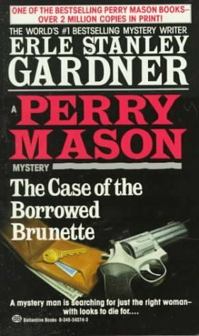 The Case Of The Borrowed Brunette by Erle Stanley Gardner