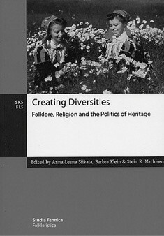 Creating Diversities : Folklore, Religion and the Politics of Heritage by Stein R. Mathisen, Barbro Klein, Anna-Leena Siikala