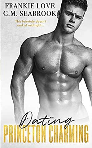 Dating Princeton Charming by C.M. Seabrook, Frankie Love