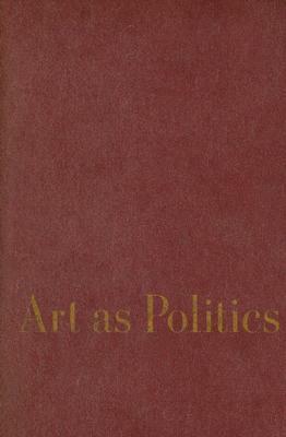 Art as Politics: Re-Crafting Identities, Tourism, and Power in Tana Toraja, Indonesia by Kathleen M. Adams