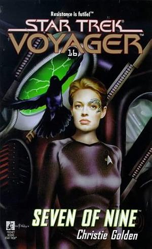Star Trek: Voyager. Seven of Nine : Roman / Christie Golden. [Dt. Übers. von Andreas Brandhorst] by Christie Golden