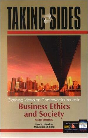 Taking Sides: Clashing Views on Controversial Issues in Business Ethics and Society by Lisa H. Newton, Maureen M. Ford