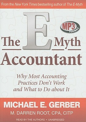 The E-Myth Accountant: Why Most Accounting Practices Don't Work and What to Do about It by 