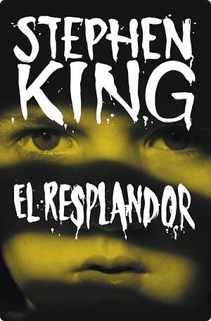 RESPLANDOR, EL by Stephen King, Stephen King