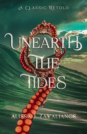 Unearth the Tides by Alissa J. Zavalianos