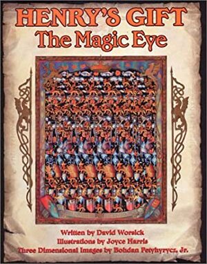 Henry's Gift: The Magic Eye by David Worsick, Joyce Harris, Jr., Bohdan Petyhyrycz