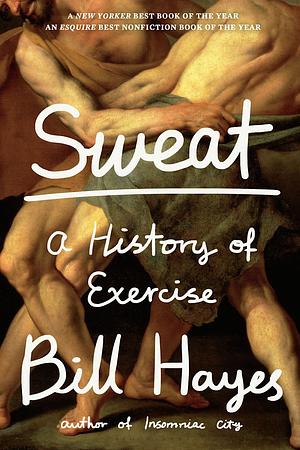 Sweat: A History of Exercise by Bill Hayes