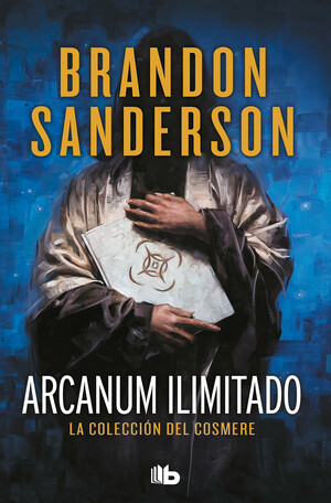 Arcanum ilimitado. La colección del Cosmere by Brandon Sanderson