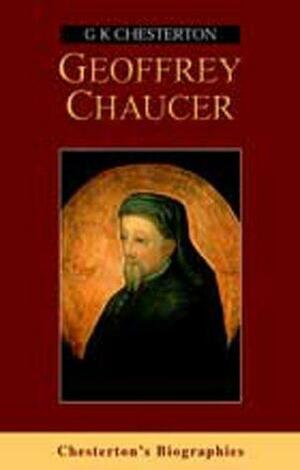 Geoffrey Chaucer (Chesterton's Biographies) by G.K. Chesterton