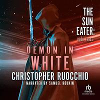 Demon in White by Christopher Ruocchio