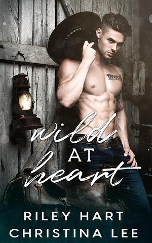 Wild at Heart by Riley Hart, Christina Lee