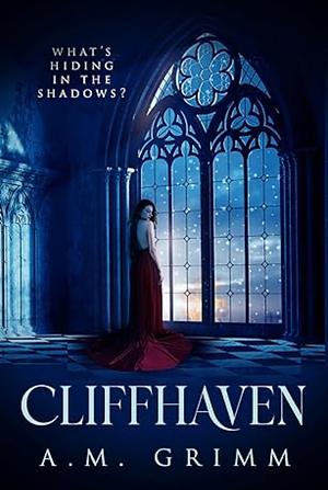 Cliffhaven: A Novel Of Romantic Suspense by A. M. Grimm