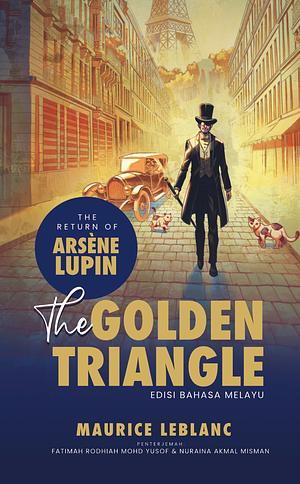 The Golden Triangle: The Return of Arsène Lupin - Edisi Bahasa Melayu by Maurice Leblanc