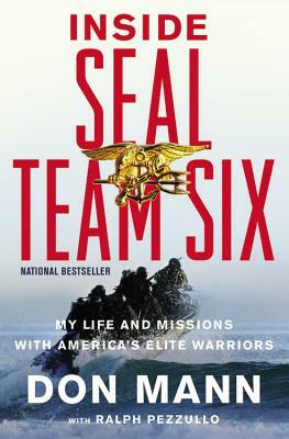 Inside SEAL Team Six: My Life and Missions with America's Elite Warriors by Don Mann