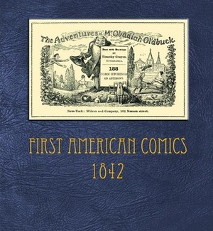 The Adventures of Mr. Obadiah Oldbuck; First American Comics - 1842 by Timothy Crayon, Leopold Publishing