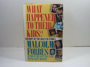 What Happened to Their Kids?: Children of the Rich and Famous by Malcolm Forbes, Jeff Bloch