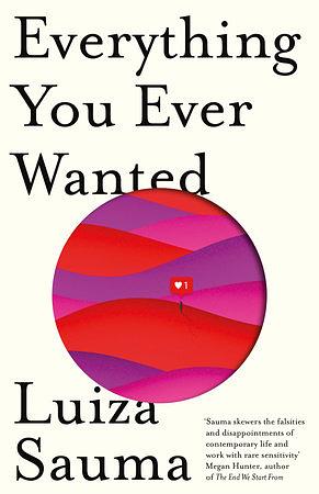 Everything You Ever Wanted by Luiza Sauma