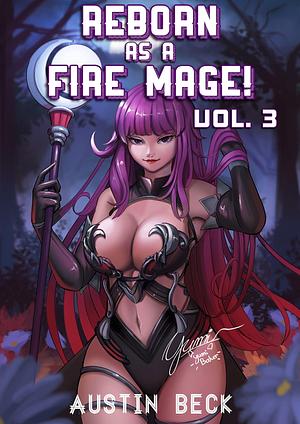 Reborn as a Fire Mage (VOL. 3): A Fantasy Isekai Light Novel by Austin Beck, Austin Beck