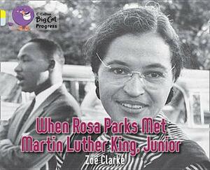 When Rosa Parks Met Martin Luther King Junior by Zoe Clarke