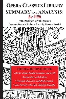 SUMMARY and ANALYSIS: LE VILLI ("The Witches" or "The Willis"): Dramatic Opera in Italian in two acts by Giacomo Puccini by Burton D. Fisher