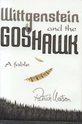 Wittgenstein and the Goshawk: A Fable by Patrick Watson