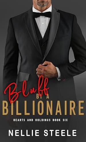 Bluff by a Billionaire by Nellie H. Steele, Nellie H. Steele